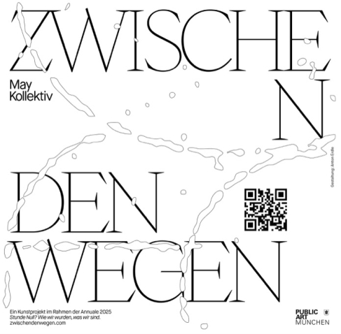 Schwarz-weiße Grafik mit großer Schrift: ‚Zwischen den Wegen – May Kollektiv‘, daneben QR-Code und Logo von Public Art München.